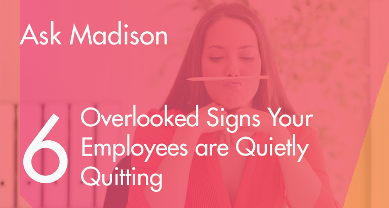 Six Signs your employees are quiet quitting